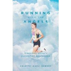 (영문도서) Running with the Angels: A bereaved mother's journey from hopelessness to HOPE Paperback, FriesenPress, English, 9781038320018