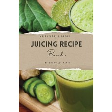 (영문도서) Weight Loss & Detox Juicing Recipe Book Paperback, Independently Published, English, 9798884578159