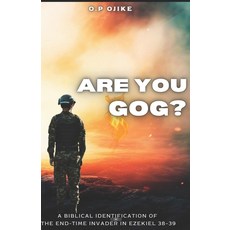 (영문도서)Are you Gog?: A Biblical Identification of the End-Time Invader in Ezekiel 38-39 Paperback, Independently Published, English, 9798273691056