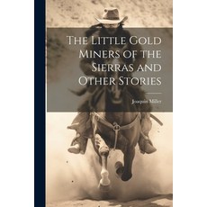 (영문도서) The Little Gold Miners of the Sierras and Other Stories Paperback, Legare Street Press, English, 9781022060418