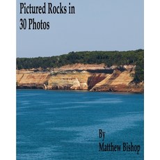 (영문도서) Pictured Rocks in 30 Photos Paperback, Independently Published, English, 9798367895513