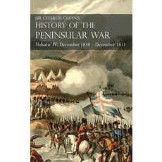 Sir Charles Oman's History of the Peninsular War Volume IV: Volume IV: December 1810 - December 1811... Hardcover, Naval & Military Press, English, 9781783315888