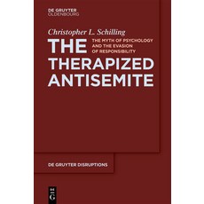 (영문도서) The Therapized Antisemite: The Myth of Psychology and the Evasion of Responsibility Paperback, de Gruyter, English, 9783111349282