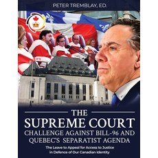 (영문도서) The Supreme Court Challenge Against Bill-96 and Quebec's Separatist Agenda: The Leave to Appe... Paperback, Agora Cosmopolitan, English, 9781778380433