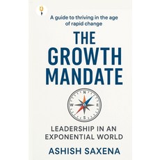 (영문도서)The Growth Mandate: Leadership in an Exponential World Paperback, Verses Kindler Publication, English, 9789349532144
