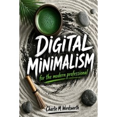 (영문도서)Digital Minimalism: For the Modern Professional Paperback, Independently Published, English, 9798185120156