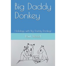 (영문도서) Big Daddy Donkey: Holidays with Big Daddy Donkey! Paperback, Independently Published, English, 9798520439981