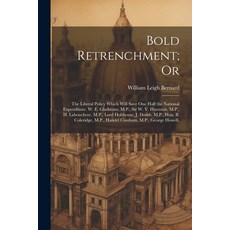 (영문도서) Bold Retrenchment; Or: The Liberal Policy Which Will Save One Half the National Expenditure. ... Paperback, Legare Street Press, English, 9781022510180