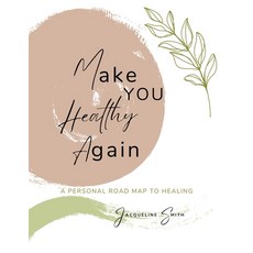 (영문도서) Make You Healthy Again: A Personal Roadmap to Healing Paperback, Supportive Gut Wellness Coa..., English, 9798218559724