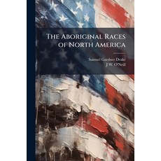 (英文圖書)The Aboriginal Races of North America 平裝版, Hutson Street Press, 英文