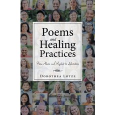 (영문도서)Poems and Healing Practices: From Abuse and Neglect to Liberation Paperback, iUniverse, English, 9781663275233