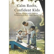 (영문도서)Calm Roots Confident Kids: Raising Children with Patience Compassion & Brain-S... Paperback, Independently Published, English, 9798242874923
