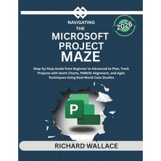 (英文圖書)Navigating the Microsoft Project Maze: Step-by-Step Guide from Beginner to Advan... 平裝版, Independently Published, 英文