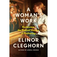 (영문도서)A Woman's Work: Reclaiming the Radical History of Mothering Hardcover, Dutton, English, 9780593472705