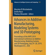(영문도서) Advances in Additive Manufacturing Modeling Systems and 3D Prototyping: Proceedings of the A... Paperback, Springer, English, 9783030202156