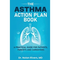 (영문도서)The Asthma Action Plan Book: A Practical Guide for Patients Parents and Caregivers Paperback, Independently Published, English, 9798263725624