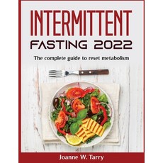 (영문도서) Intermittent fasting 2022: The complete guide to reset metabolism Paperback, Joanne W. Tarry, English, 9781803799940