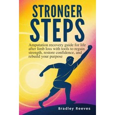 (영문도서)Stronger Steps: Amputation recovery guide for life after limb loss with tools to... Paperback, Independently Published, English, 9798294870010