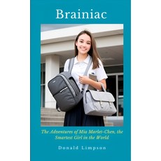 (영문도서) Brainiac: The Adventures of Mia Marlet-Chen the Smartest Girl in the World Paperback, Independently Published, English, 9798860796157