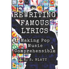 (영문도서)Rewriting Famous Lyrics: Making Pop Music Comprehensible Paperback, Independently Published, English, 9798274274807