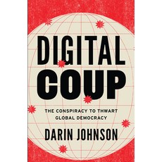 (영문도서)Digital Coup: The Conspiracy to Thwart Global Democracy Hardcover, Broadleaf Books, English, 9798889837138