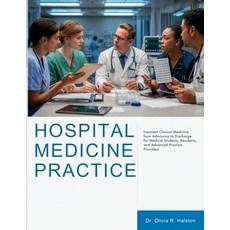 (영문도서)Hospital Medicine Practice: Inpatient Clinical Medicine from Admission to Discha... Paperback, Independently Published, English, 9798197467706 Independently Published, English, 9798197467706