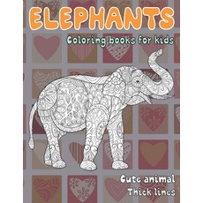Cute Animal Coloring Books for Kids - Thick Lines - Elephants Paperback, Independently Published