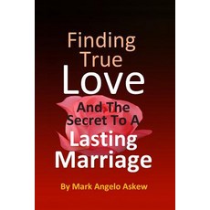 (영문도서)Finding True Love - And The Secret To A Lasting Marriage Paperback, Independently Published, English, 9781520581231