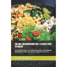 (영문도서) The Anti-Inflammatory Diet: A Tested Path to Health: Discover Optimal Well-Being and Boost Yo... Paperback