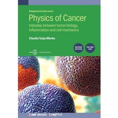 Physics of Cancer 2nd Edition Volume 1: Interplay between tumor biology inflammation and cell mec... Paperback, Institute of Physics Publis..., English, 9780750320351
