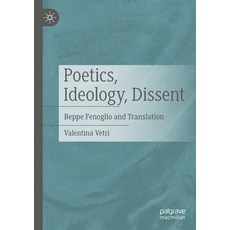 (영문도서) Poetics Ideology Dissent: Beppe Fenoglio and Translation Paperback, Palgrave MacMillan, English, 9783031299100