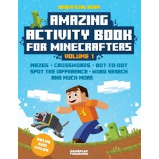 Amazing Activity Book For Minecrafters: Puzzles Mazes Dot-To-Dot Spot The Difference Crosswords ... Paperback, Createspace Independent Pub..., English, 9781973919094