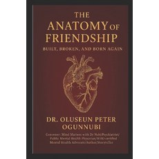 (영문도서)The Anatomy of Friendship: Built Broken and Born Again Paperback, Independently Published, English, 9798276451824