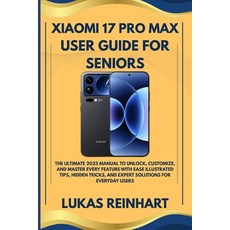 (영문도서)Xiaomi 17 Pro Max User Guide for Seniors: The Ultimate 2025 Manual to Unlock Cu... Paperback, Independently Published, English, 9798271455742