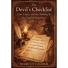 (영문도서)The Devil's Checklist: Law Logic and the Making of the English Inquisitor Paperback, Independently Published, 9798243200486