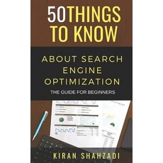 (영문도서) 50 Things to Know About Search Engine Optimization: The Guide for Beginners Paperback, Independently Published, English, 9781723980718