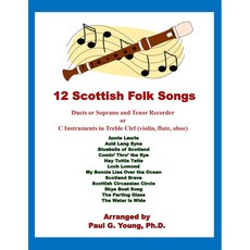 12 스코틀랜드 민요: 소프라노와 테너 레코더 또는 트레블 클레프의 C 악기 듀엣 (바이올린 플루트 오보에) (레코더 듀엣 컬렉션), 1개