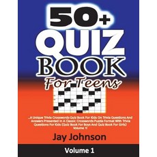 (영문도서) 50+ Quiz Book For Teens: A Unique Trivia Crosswords Quiz Book For Kids On Trivia Questions An... Paperback, Createspace Independent Pub..., English, 9781722894962