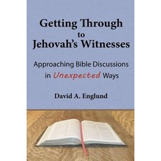 (영문도서) Getting Through to Jehovah's Witnesses: Approaching Bible Discussions in Unexpe... Paperback, Grace & Joy Publishing, English, 9780692156179