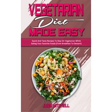 Vegetarian Diet Made Easy: Quick And Tasty Recipes To Stay On Vegetarian While Eating Your Favorite ... Hardcover, Judie Mitchell, English, 9781802411805