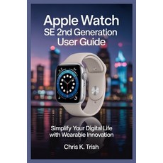 (英文圖書)Apple Watch Se 2nd Generation User Guide: Simplify Your Digital Life with Wearab... 平裝版, Independently Published, 英文