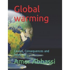 Global Warming: The causes Consequences and Solutions Paperback, Independently Published, English, 9798599705895