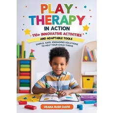 (英文圖書)Play Therapy In Action 110+ Innovative Activities and Adaptable Tools: Simple S... 平裝版, Radiant Ivy Press, 英文