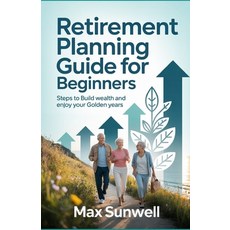 (英文圖書)Retirement Planning Guide For Beginners: Steps to Build Wealth and Enjoy Your Go... 平裝版, Independently Published, 英文
