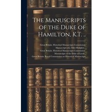 (영문도서) The Manuscripts of the Duke of Hamilton K.T. .. Hardcover, Legare Street Press, English, 9781019541159