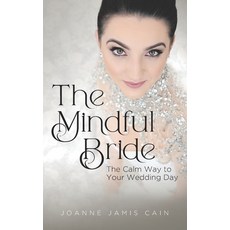 (영문도서) The Mindful Bride: The Calm Way to Your Wedding Day Paperback, Kdepittsburgh, English, 9798218591007