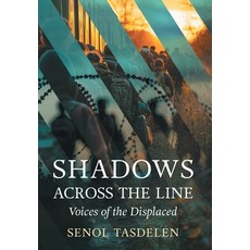 (영문도서)Shadows Across The Line: Voices of The Displaced Hardcover, FriesenPress, English, 9781038359018