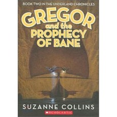 Gregor and the Prophecy of Bane (The Underland Chronicles Book 2):, Scholastic
