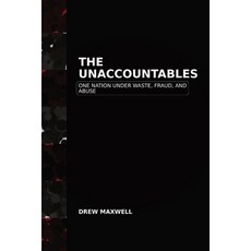 (영문도서)The Unaccountables: One Nation Under Waste Fraud and Abuse Paperback, Independently Published, English, 9798243333276