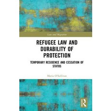 Refugee Law and Durability of Protection: Temporary Residence and Cessation of Status Hardcover, Routledge
